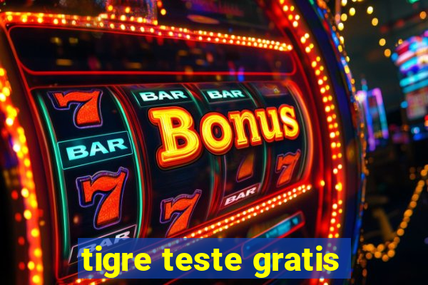 tigre teste gratis